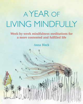 A Year of Living Mindfully by Anna Black