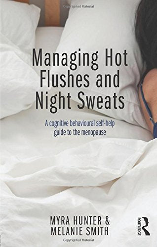 Managing Hot Flushes and Night Sweats: A cognitive behavioural self-help guide to the menopause by Myra Hunter