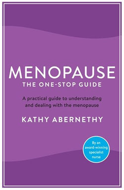 Menopause: The One-Stop Guide - The best practical guide to understanding and living with the menopause by Kathy Abernethy