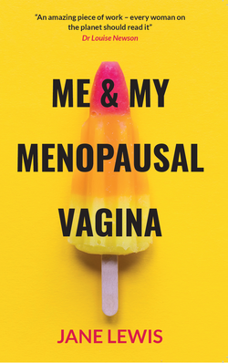 Me & My Menopausal Vagina by Jane Lewis
